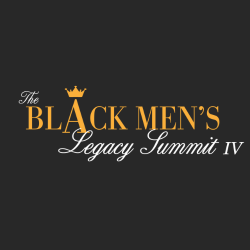 SAVE THE DATE! Black Men’s Legacy Summit IV October 25th